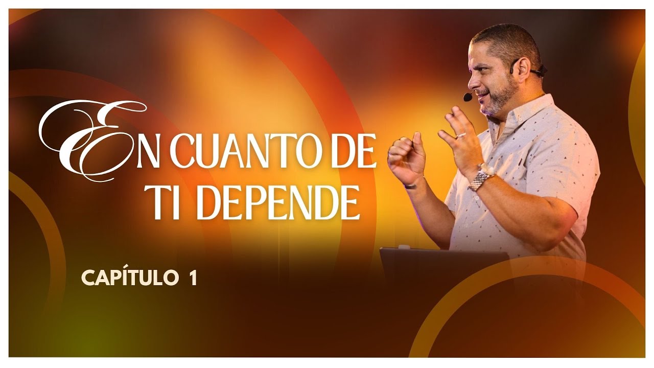 En Cuanto De Ti Depende | Capítulo 1 | Pr. Julio Aldana